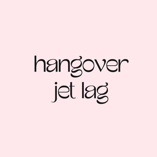 Hangover / Jet lag